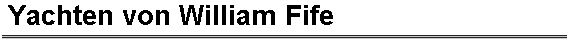 Yachten von William Fife
